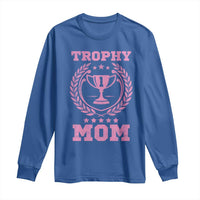 Trophy Mom Long Sleeve Shirt Number One Mama Funny Mother's Day