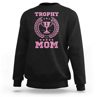 Trophy Mom Sweatshirt Number One Mama Funny Mother's Day