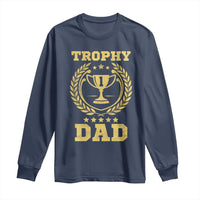 Trophy Dad Long Sleeve Shirt Number One Daddy Funny Dad Joke