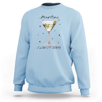 Dirty Martini Sweatshirt I Like It Dirty Funny Cocktail Glass - Wonder Print Shop