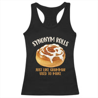 Funny Synonym Rolls Just Like Grammar Used To Make Racerback Tank Top Cinnamon Rolls Grammar Pun