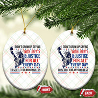 Funny I Didn't Grow Up Saying With Liberty And Justice For All Ceramic Ornament - Wonder Print Shop