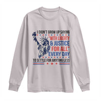 Funny I Didn't Grow Up Saying With Liberty And Justice For All Long Sleeve Shirt - Wonder Print Shop