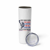 Funny I Didn't Grow Up Saying With Liberty And Justice For All Skinny Tumbler - Wonder Print Shop