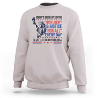Funny I Didn't Grow Up Saying With Liberty And Justice For All Sweatshirt - Wonder Print Shop