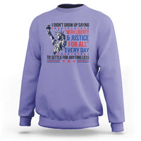 Funny I Didn't Grow Up Saying With Liberty And Justice For All Sweatshirt - Wonder Print Shop