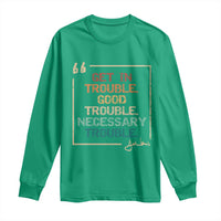 Funny Get In Good Necessary Trouble Long Sleeve Shirt John Lewis Civil Rights Social Justice - Wonder Print Shop