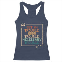 Funny Get In Good Necessary Trouble Racerback Tank Top John Lewis Civil Rights Social Justice - Wonder Print Shop