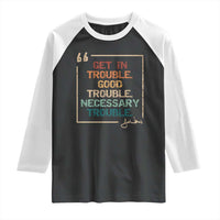 Funny Get In Good Necessary Trouble Raglan Shirt John Lewis Civil Rights Social Justice - Wonder Print Shop