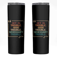 Funny Get In Good Necessary Trouble Skinny Tumbler John Lewis Civil Rights Social Justice - Wonder Print Shop