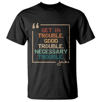 Funny Get In Good Necessary Trouble T Shirt John Lewis Civil Rights Social Justice - Wonder Print Shop