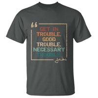 Funny Get In Good Necessary Trouble T Shirt John Lewis Civil Rights Social Justice - Wonder Print Shop