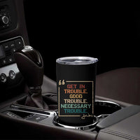 Funny Get In Good Necessary Trouble Tumbler Cup John Lewis Civil Rights Social Justice - Wonder Print Shop