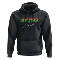 John Lewis Quote Hoodie Get In Good Necessary Trouble Civil Rights - Wonder Print Shop