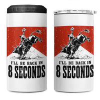 Funny Bull Rider 4 in 1 Can Cooler Tumbler I'll Be Back In 8 Seconds Bull Riding Rodeo