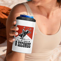 Funny Bull Rider 4 in 1 Can Cooler Tumbler I'll Be Back In 8 Seconds Bull Riding Rodeo