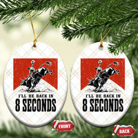 Funny Bull Rider Ceramic Ornament I'll Be Back In 8 Seconds Bull Riding Rodeo