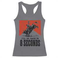 Funny Bull Rider Racerback Tank Top I'll Be Back In 8 Seconds Bull Riding Rodeo