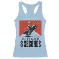 Funny Bull Rider Racerback Tank Top I'll Be Back In 8 Seconds Bull Riding Rodeo