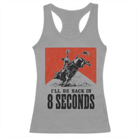 Funny Bull Rider Racerback Tank Top I'll Be Back In 8 Seconds Bull Riding Rodeo