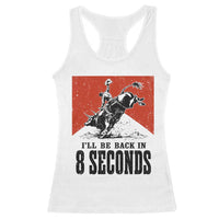 Funny Bull Rider Racerback Tank Top I'll Be Back In 8 Seconds Bull Riding Rodeo