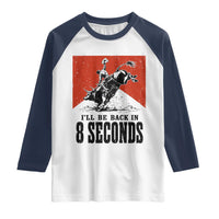 Funny Bull Rider Raglan Shirt I'll Be Back In 8 Seconds Bull Riding Rodeo