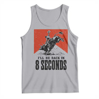 Funny Bull Rider Tank Top I'll Be Back In 8 Seconds Bull Riding Rodeo