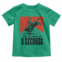 Funny Bull Rider Toddler T Shirt I'll Be Back In 8 Seconds Bull Riding Rodeo