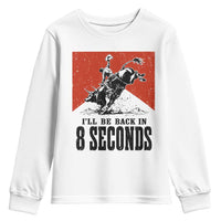 Funny Bull Rider Youth Sweatshirt I'll Be Back In 8 Seconds Bull Riding Rodeo