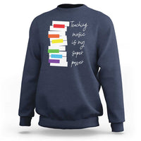 Music Teacher Sweatshirt Teaching Music Is My Superpower - Wonder Print Shop
