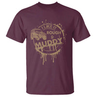 Funny Off Road Car Mud T Shirt I Like It Rough And Muddy - Wonder Print Shop