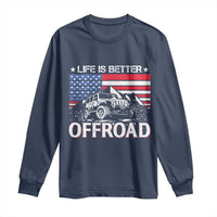 Life Is Better Off Road Car Long Sleeve Shirt American Flag Mountain Adventure - Wonder Print Shop