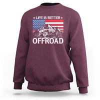 Life Is Better Off Road Car Sweatshirt American Flag Mountain Adventure - Wonder Print Shop
