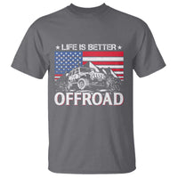 Life Is Better Off Road Car T Shirt American Flag Mountain Adventure - Wonder Print Shop
