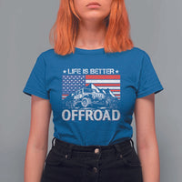 Life Is Better Off Road Car T Shirt For Women American Flag Mountain Adventure - Wonder Print Shop