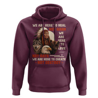 Native American Hoodie We Are Here To Heal Not Harm We Are Here To Love Not Hate - Wonder Print Shop