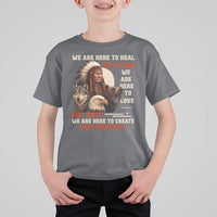 Native American T Shirt For Kid We Are Here To Heal Not Harm We Are Here To Love Not Hate - Wonder Print Shop