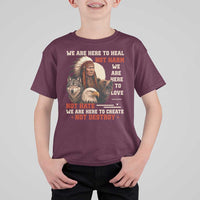 Native American T Shirt For Kid We Are Here To Heal Not Harm We Are Here To Love Not Hate - Wonder Print Shop