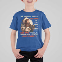 Native American T Shirt For Kid We Are Here To Heal Not Harm We Are Here To Love Not Hate - Wonder Print Shop