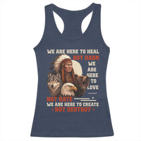 Native American Racerback Tank Top We Are Here To Heal Not Harm We Are Here To Love Not Hate - Wonder Print Shop