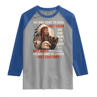 Native American Raglan Shirt We Are Here To Heal Not Harm We Are Here To Love Not Hate - Wonder Print Shop