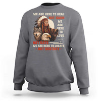 Native American Sweatshirt We Are Here To Heal Not Harm We Are Here To Love Not Hate - Wonder Print Shop