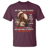 Native American T Shirt We Are Here To Heal Not Harm We Are Here To Love Not Hate - Wonder Print Shop