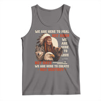 Native American Tank Top We Are Here To Heal Not Harm We Are Here To Love Not Hate - Wonder Print Shop
