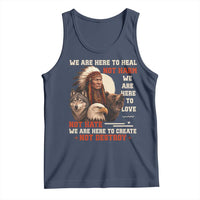 Native American Tank Top We Are Here To Heal Not Harm We Are Here To Love Not Hate - Wonder Print Shop