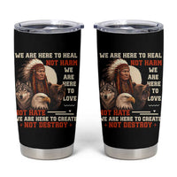 Native American Tumbler Cup We Are Here To Heal Not Harm We Are Here To Love Not Hate - Wonder Print Shop