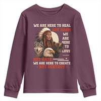 Native American Youth Sweatshirt We Are Here To Heal Not Harm We Are Here To Love Not Hate - Wonder Print Shop