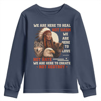 Native American Youth Sweatshirt We Are Here To Heal Not Harm We Are Here To Love Not Hate - Wonder Print Shop