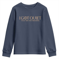 I Got Quiet That Was The Warning Youth Sweatshirt Funny Sarcastic Mood