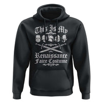 This Is My Renaissance Faire Costume Hoodie Funny Medieval History Lover Festival